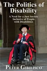 Book cover of The Politics of Disability: A Need for a Just Society Inclusive of People with Disabilities by Peter Gibilisco