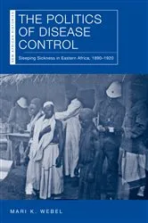 Book cover of The Politics of Disease Control by Mari K. Webel