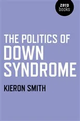 Book cover of The Politics of Down Syndrome by Kieron Smith