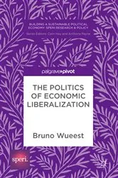 Book cover of The Politics of Economic Liberalization by Bruno Wueest