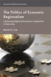 Book cover of The Politics of Economic Regionalism by K. Cai