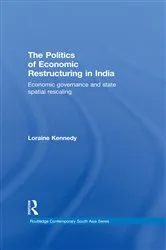 Book cover of The Politics of Economic Restructuring in India by Loraine Kennedy