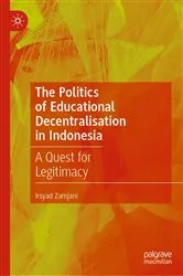 Book cover of The Politics of Educational Decentralisation in Indonesia by Irsyad Zamjani