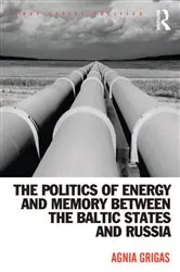 Book cover of The Politics of Energy and Memory between the Baltic States and Russia by Agnia Grigas