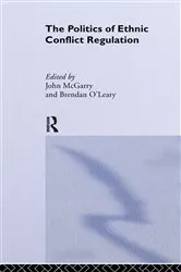 Book cover of The Politics of Ethnic Conflict Regulation by John McGarry