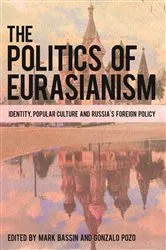 Book cover of The Politics of Eurasianism by Unknown