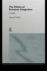 Book cover of The Politics of European Integration by Michael O'Neill