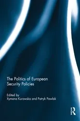 Book cover of The Politics of European Security Policies by Xymena Kurowska