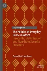 Book cover of The Politics of Everyday Crime in Africa by Danielle C. Kushner