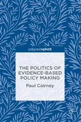 Book cover of The Politics of Evidence-Based Policy Making by Paul Cairney