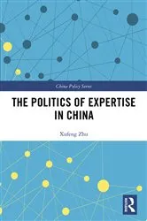 Book cover of The Politics of Expertise in China by Xufeng Zhu
