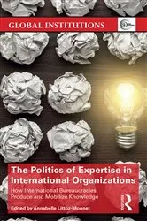 Book cover of The Politics of Expertise in International Organizations by Annabelle Littoz-Monnet
