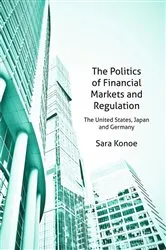 Book cover of The Politics of Financial Markets and Regulation by S. Konoe