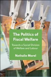 Book cover of The Politics of Fiscal Welfare by Nathalie Morel