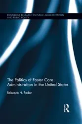 Book cover of The Politics of Foster Care Administration in the United States by Rebecca H. Padot