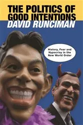 Book cover of The Politics of Good Intentions by David Runciman