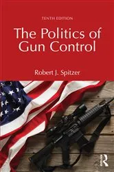 Book cover of The Politics of Gun Control (10th ed.) by Robert J. Spitzer