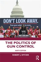 Book cover of The Politics of Gun Control (9th ed.) by Robert J. Spitzer