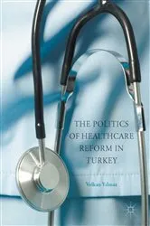 Book cover of The Politics of Healthcare Reform in Turkey by Volkan Yilmaz