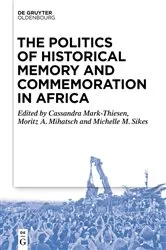 Book cover of The Politics of Historical Memory and Commemoration in Africa by Cassandra Mark-Thiesen