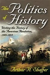 Book cover of The Politics of History by Arthur H. Shaffer