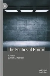 Book cover of The Politics of Horror by Damien K. Picariello