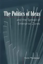Book cover of The Politics of Ideas and the Spread of Enterprise Zones by Karen Mossberger