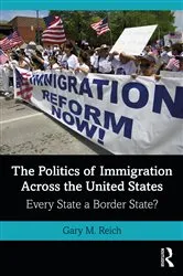 Book cover of The Politics of Immigration Across the United States by Gary M. Reich