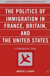 Book cover of The Politics of Immigration in France, Britain, and the United States by M. Schain