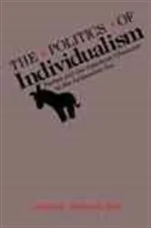 Book cover of The Politics of Individualism by Lawrence Frederick Kohl