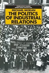 Book cover of The Politics of Industrial Relations by Michael Moran
