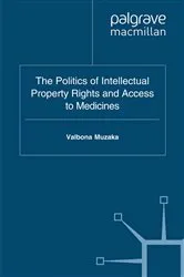Book cover of The Politics of Intellectual Property Rights and Access to Medicines by Valbona Muzaka