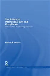 Book cover of The Politics of International Law and Compliance by Nikolas M. Rajkovic