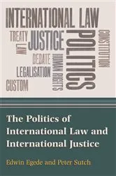 Book cover of The Politics of International Law and International Justice by Edwin Egede