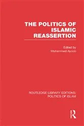 Book cover of The Politics of Islamic Reassertion (RLE Politics of Islam) by Mohammed Ayoob