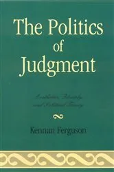 Book cover of The Politics of Judgment by Kennan Ferguson