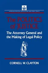 Book cover of The Politics of Justice by Cornell W. Clayton