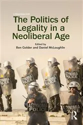 Book cover of The Politics of Legality in a Neoliberal Age by Ben Golder