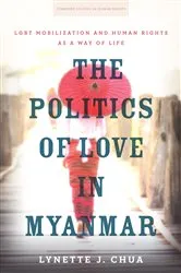 Book cover of The Politics of Love in Myanmar by Lynette J. Chua