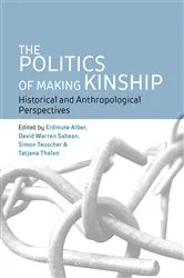 Book cover of The Politics of Making Kinship by Erdmute Alber