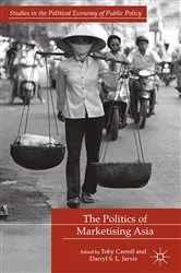 Book cover of The Politics of Marketising Asia by T. Carroll