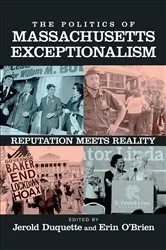 Book cover of The Politics of Massachusetts Exceptionalism by Jerold Duquette