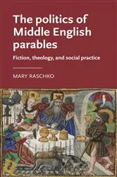 Book cover of The politics of Middle English parables by Mary Raschko