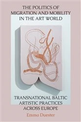 Book cover of The Politics of Migration and Mobility in the Art World by Emma Duester