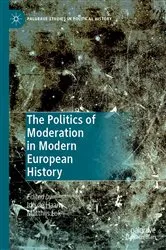 Book cover of The Politics of Moderation in Modern European History by Ido de Haan