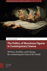 Book cover of The Politics of Monstrous Figures in Contemporary Cinema by Francesco Sticchi
