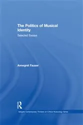 Book cover of The Politics of Musical Identity by Annegret Fauser