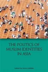 Book cover of The Politics of Muslim Identities in Asia by Iulia Lumina