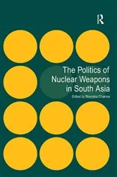 Book cover of The Politics of Nuclear Weapons in South Asia by Unknown