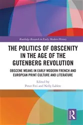 Book cover of The Politics of Obscenity in the Age of the Gutenberg Revolution by Peter Frei